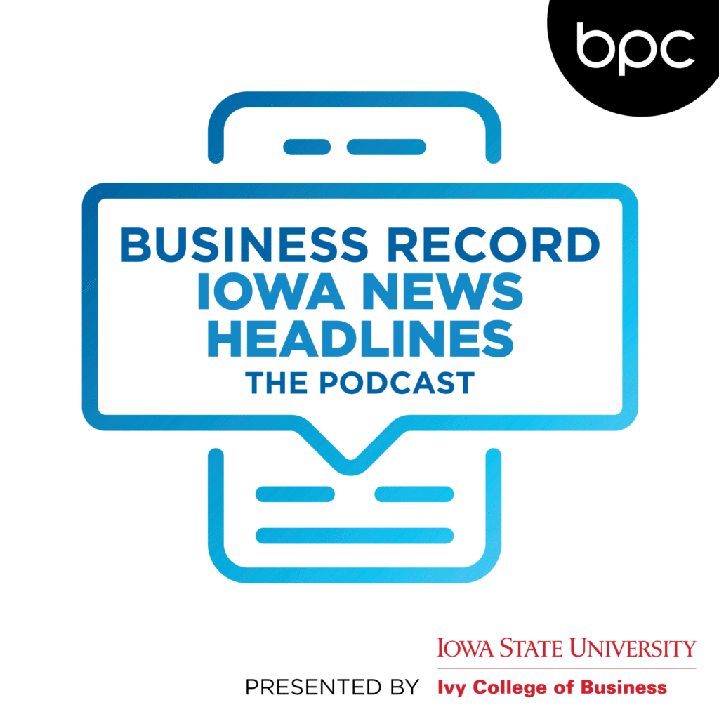 Business Record Iowa News Headlines: Episode 16 – Week of Feb. 18-24 Business Record Iowa News Headlines: Episode 16 - Week of Feb. 18-24