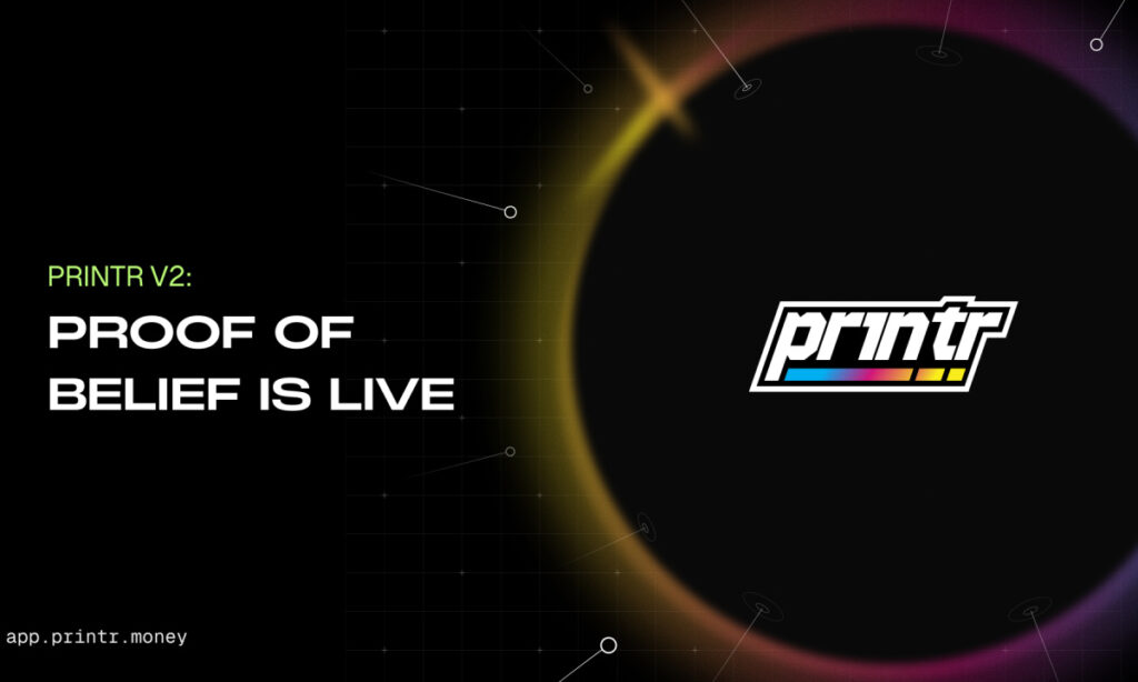 Printr Launches V2 Platform Update With Five Fee Models and On-Chain Proof of Belief Staking Printr Launches V2 Platform Update With Five Fee Models and On-Chain Proof of Belief Staking